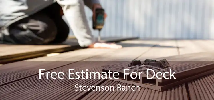 Free Estimate For Deck Stevenson Ranch